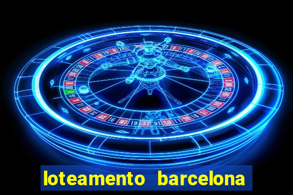 loteamento barcelona cascavel pr